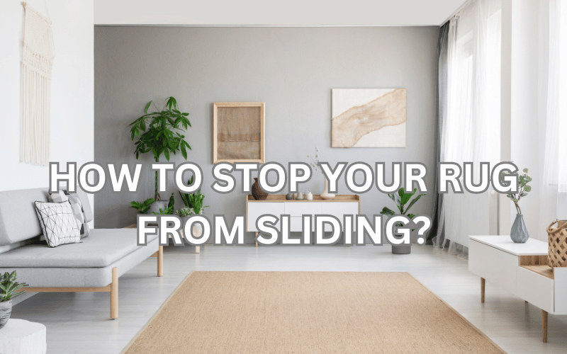 How to stop your rug from sliding?